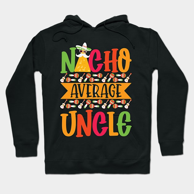 Nacho Average Uncle Funny Mexican Joke Vintage Cinco De Mayo Hoodie by smartrocket